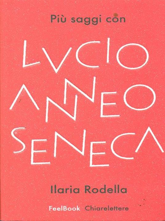 Più saggi con Lucio Anneo Seneca - Ilaria Rodella - 2
