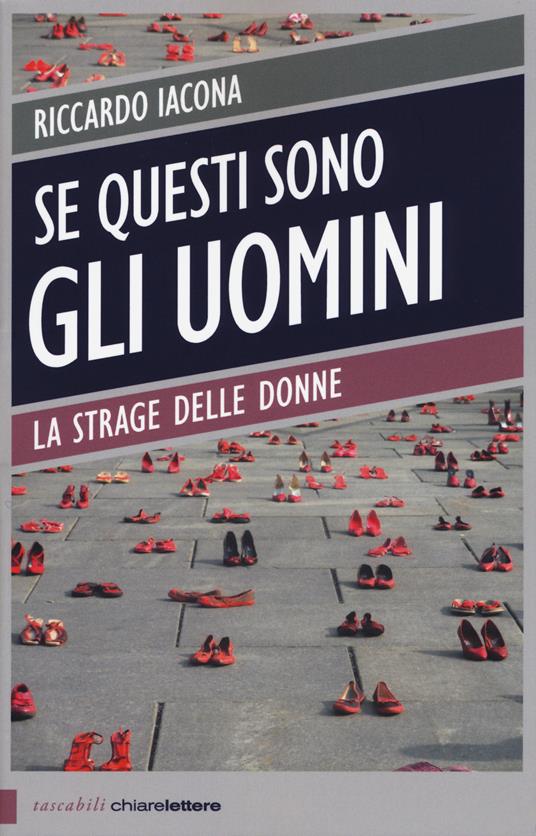 Se questi sono gli uomini. Italia 2012. La strage delle donne - Riccardo Iacona - copertina