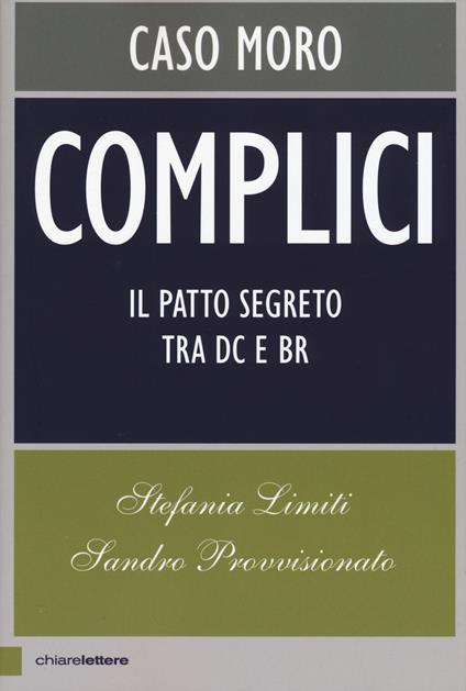 Complici. Caso Moro. Il patto segreto tra Dc e Br - Stefania Limiti,Sandro Provvisionato - copertina