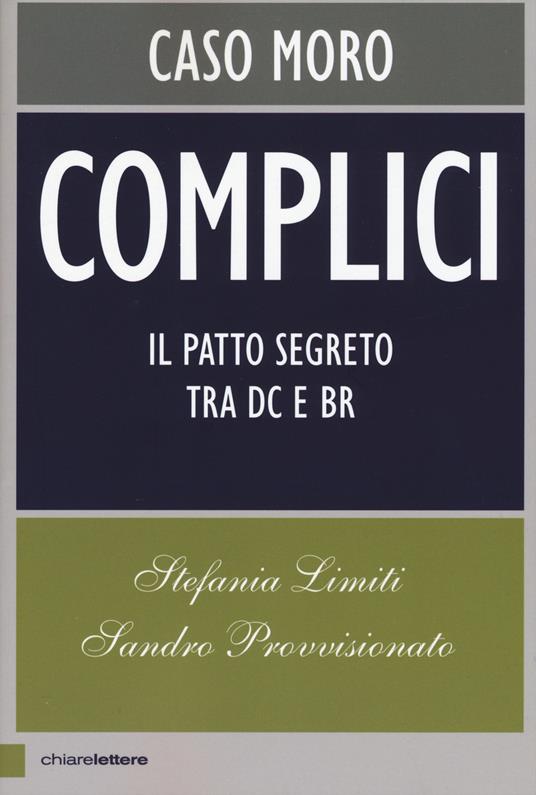 Complici. Caso Moro. Il patto segreto tra Dc e Br - Stefania Limiti,Sandro Provvisionato - copertina