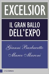 Excelsior. Il gran ballo dell'Expo - Gianni Barbacetto,Marco Maroni - copertina