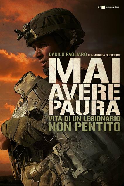 Mai avere paura. Vita di un legionario non pentito - Danilo Pagliaro,Andrea Sceresini - copertina