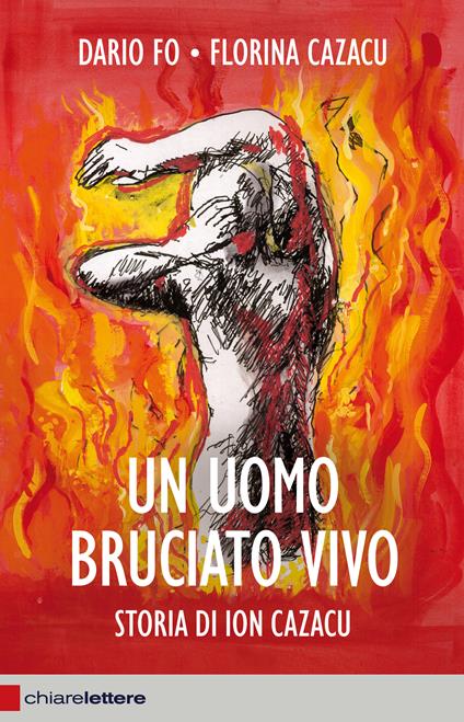 Un uomo bruciato vivo. Storia di Ion Cazacu - Florina Cazacu,Dario Fo - ebook