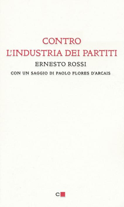 Contro l'industria dei partiti - Ernesto Rossi - copertina