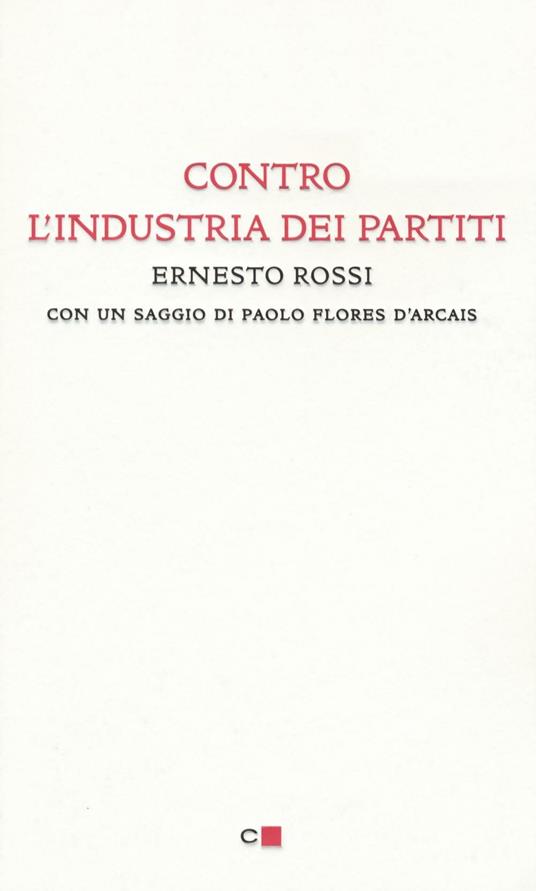 Contro l'industria dei partiti - Ernesto Rossi - copertina