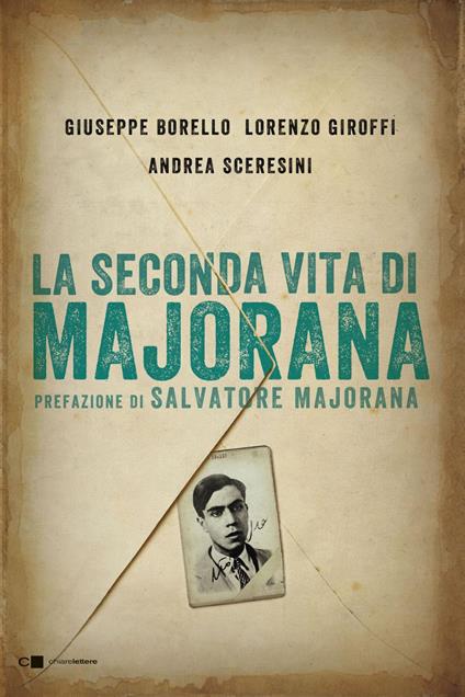 La seconda vita di Majorana - Giuseppe Borello,Lorenzo Giroffi,Andrea Sceresini - ebook