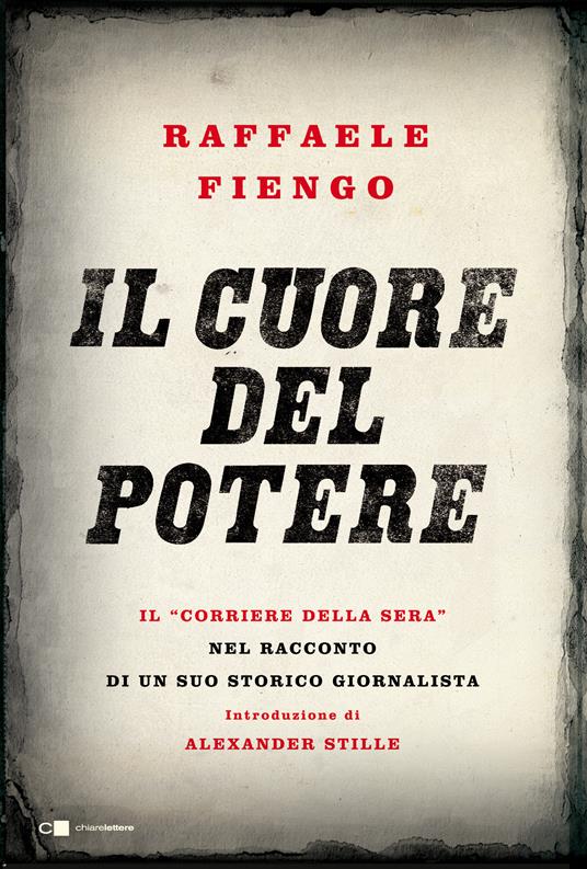 Il cuore del potere. Il «Corriere della Sera» nel racconto di un suo storico giornalista - Raffaele Fiengo - ebook