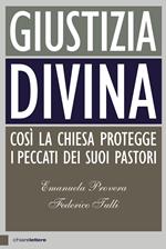 Giustizia divina. Così la Chiesa protegge i peccati dei suoi pastori