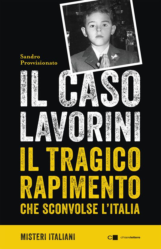 Il caso Lavorini. Il tragico rapimento che sconvolse l'Italia - Sandro Provvisionato - copertina