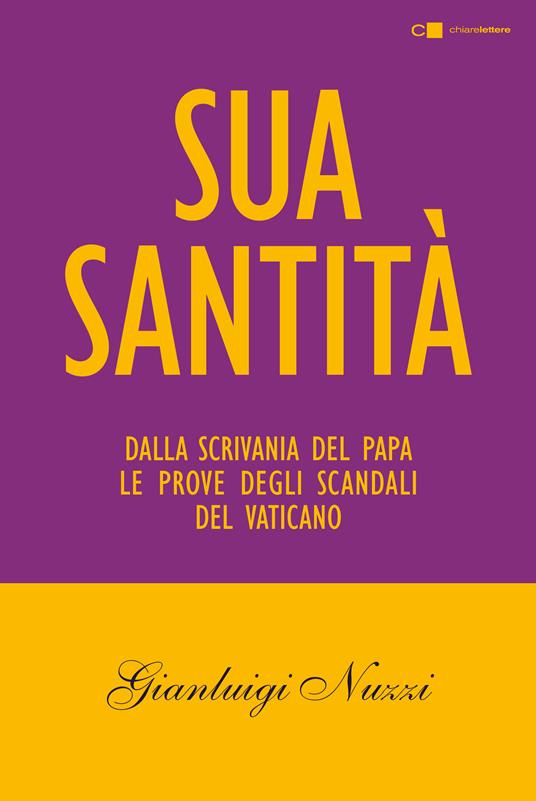 Sua Santità. Dalla scrivania del papa le prove degli scandali del Vaticano - Gianluigi Nuzzi - copertina