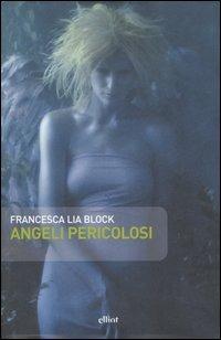 Angeli pericolosi - Francesca L. Block - 3