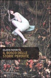 Il bosco delle storie perdute - Eileen Favorite - copertina