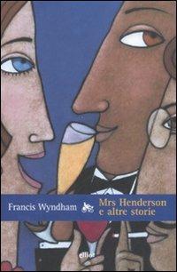 Mrs Henderson e altre storie - Francis Wyndham - copertina
