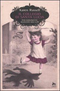 Il collegio di Santa Lucia per giovinette allevate dai lupi - Karen Russell - copertina