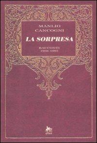 La sorpresa. Racconti 1936-1993 - Manlio Cancogni - copertina