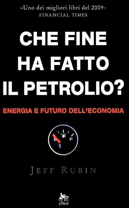 Che fine ha fatto il petrolio? Energia e futuro dell'economia - Jeff Rubin - copertina