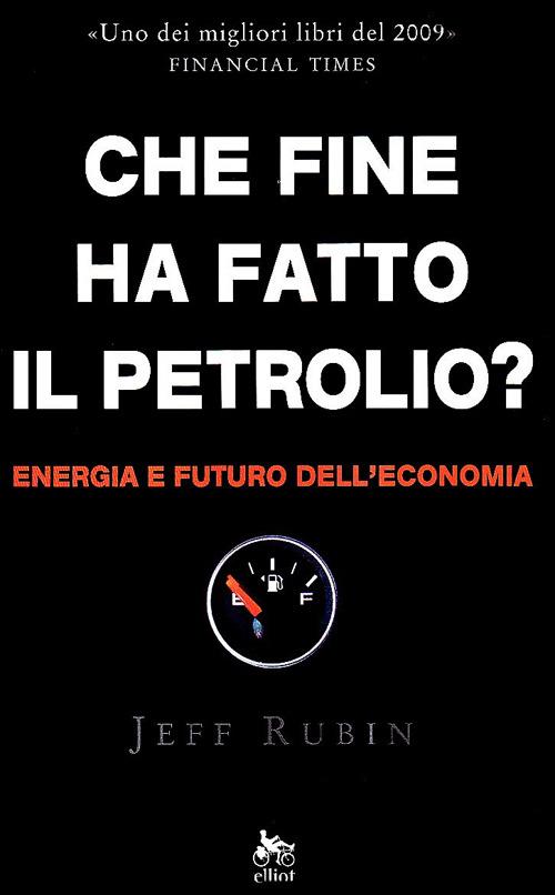 Che fine ha fatto il petrolio? Energia e futuro dell'economia - Jeff Rubin - copertina