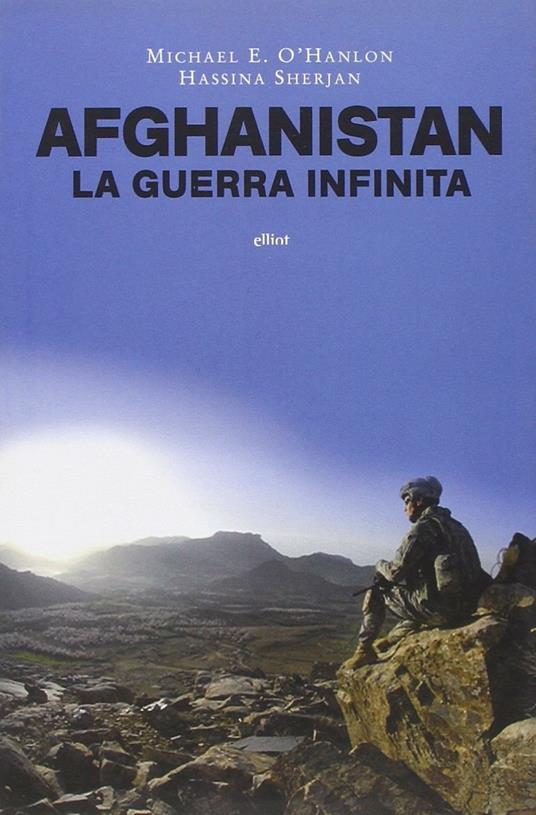 Afghanistan una guerra infinita? Perché resistere e come uscirne - Michael E. O'Hanlon,Hassina Sherjan - copertina