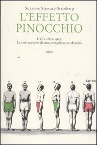 L'effetto Pinocchio. Italia 1861-1922. La costruzione di una complessa modernità - Suzanne Stewart-Steinberg - copertina