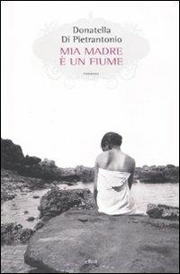 Mia madre è un fiume - Donatella Di Pietrantonio - copertina