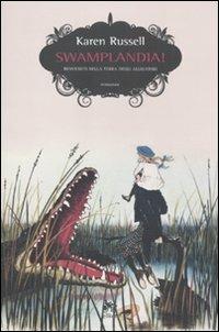 Swamplandia! Benvenuti nella terra degli alligatori - Karen Russel - copertina