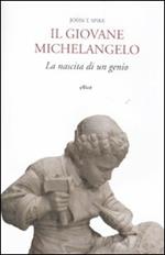 Il giovane Michelangelo. La nascita di un genio