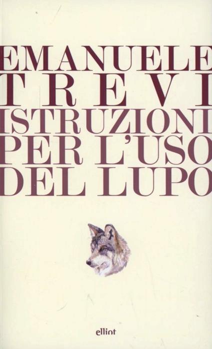 Istruzioni per l'uso del lupo - Emanuele Trevi - copertina