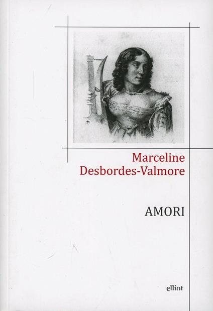 Amori. Testo francese a fronte - Marceline Desbordes Valmore - copertina