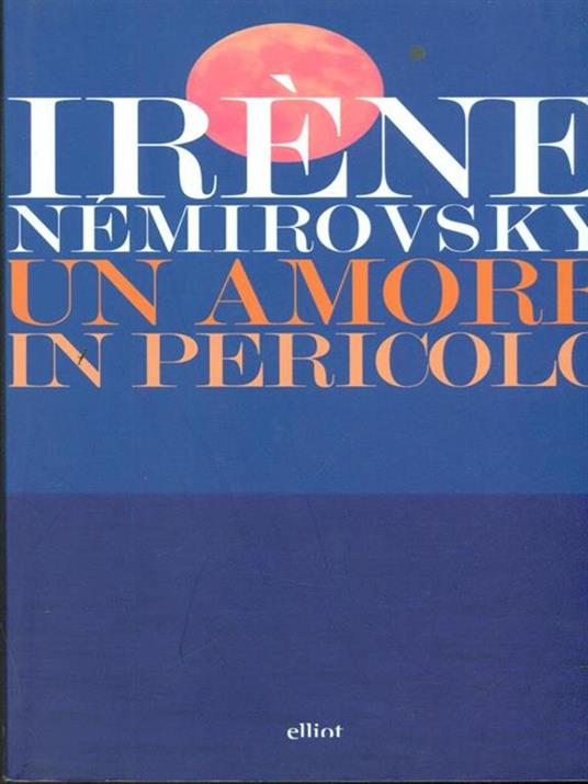 Un amore in pericolo: Giorno d’estate-Un amore in pericolo-L'inizio e la fine - Irène Némirovsky - 5