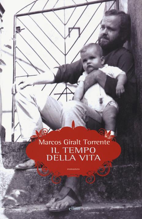 Il tempo della vita - Marcos Giralt Torrente - copertina