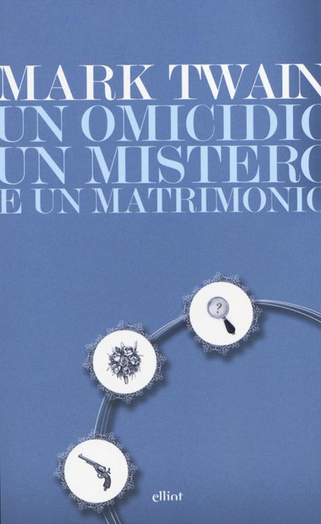 Un omicidio, un mistero e un matrimonio - Mark Twain - 6