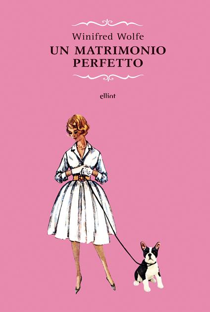 Un matrimonio perfetto - Winifred Wolfe,Franca Pece - ebook