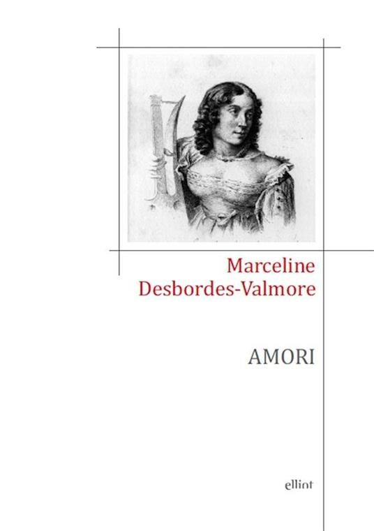 Amori - Marceline Desbordes Valmore,Maria Borgese,Antonio Veneziani - ebook