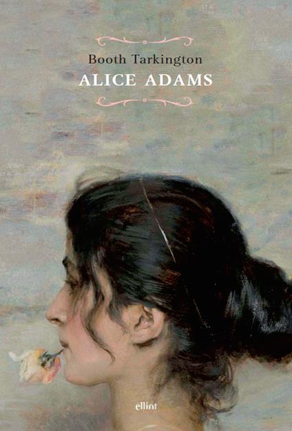 Alice Adams - Booth Tarkington,Leonardo Leonardi - ebook