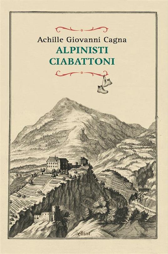 Alpinisti ciabattoni - Achille Giovanni Cagna - ebook