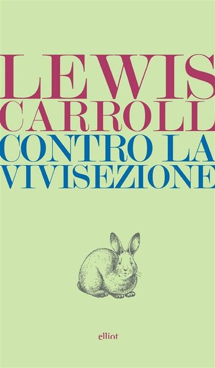 Contro la vivisezione - Lewis Carroll,Claudio Marrucci - ebook