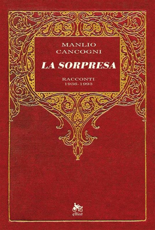 La sorpresa. Racconti 1936-1993 - Manlio Cancogni - ebook