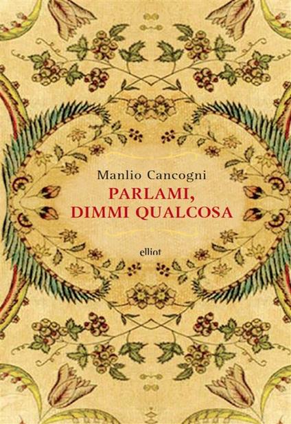 Parlami, dimmi qualcosa - Manlio Cancogni - ebook