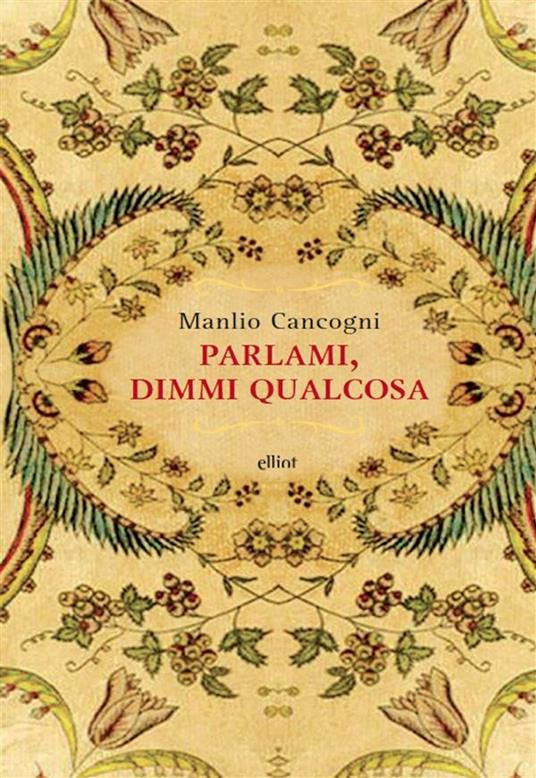 Parlami, dimmi qualcosa - Manlio Cancogni - ebook
