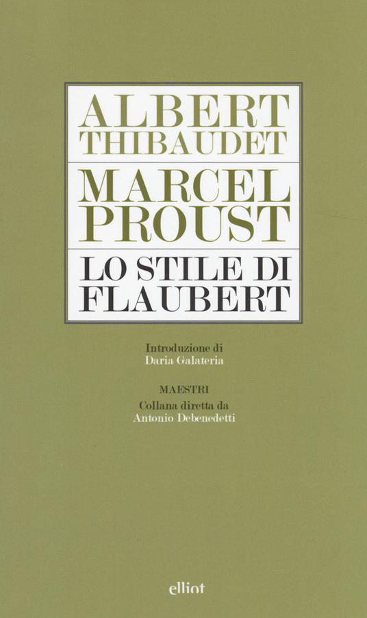Lo stile di Flaubert - Albert Thibaudet,Marcel Proust - copertina