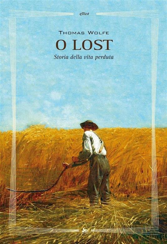 O lost. Storia della vita perduta - Thomas C. Wolfe,Maria Baiocchi - ebook