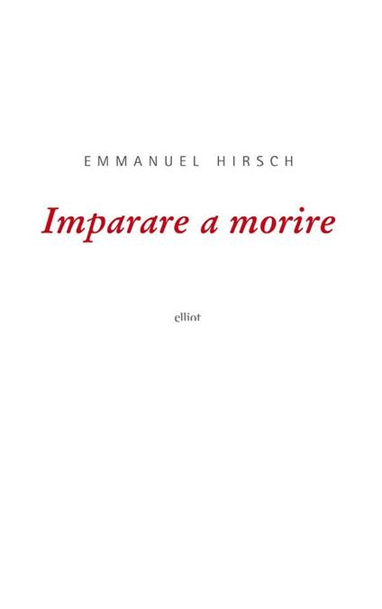 Imparare a morire - Emmanuel Hirsch,Chiara Pasquini - ebook