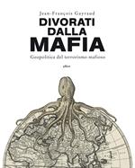 Divorati dalla mafia. Geopolitica del terrorismo mafioso