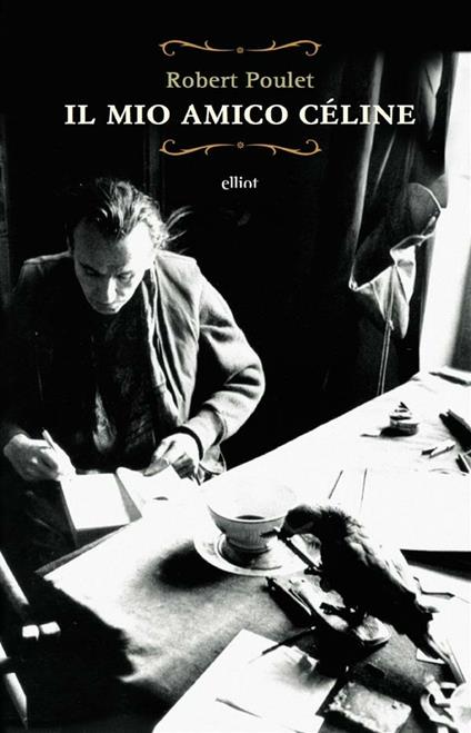 Il mio amico Céline - Robert Poulet,Massimo Raffaeli - ebook