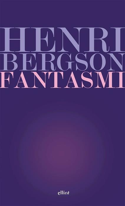 Fantasmi - Henri Bergson,Giulio Martone - ebook
