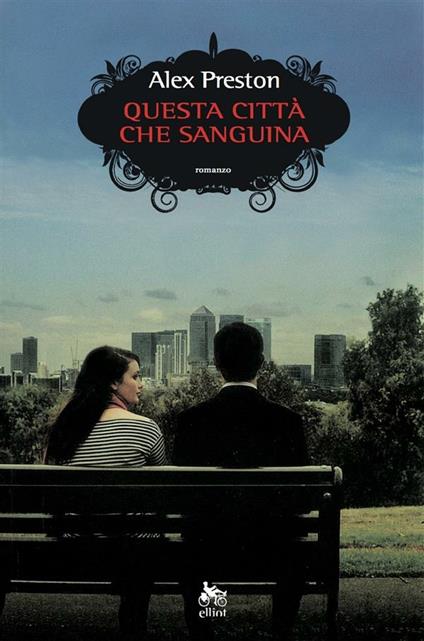 Questa città che sanguina - Alex Preston,Fabio Paracchini - ebook