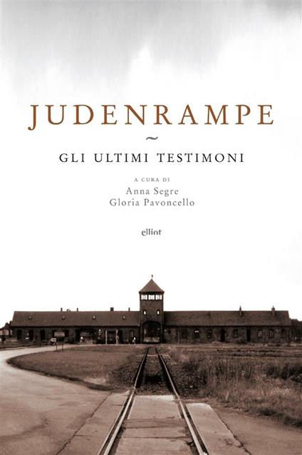 Judenrampe. Gli ultimi testimoni - Gloria Pavoncello,Anna Segre - ebook