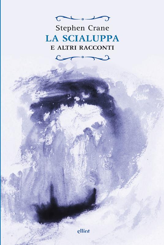 La scialuppa e altri racconti - Stephen Crane,Filippo Risso - ebook