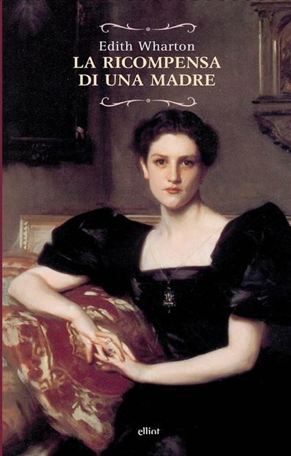 La ricompensa di una madre - Edith Wharton,Maurizio Bartocci - ebook