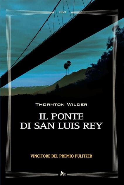 Il ponte di San Luis Rey - Thornton Wilder,Maurizio Bartocci - ebook